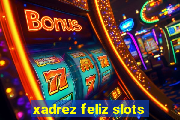 xadrez feliz slots